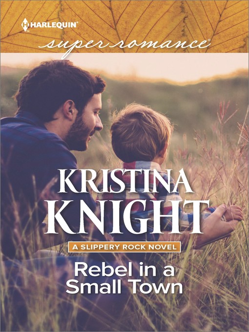 Title details for Rebel in a Small Town by Kristina Knight - Available